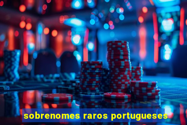 sobrenomes raros portugueses